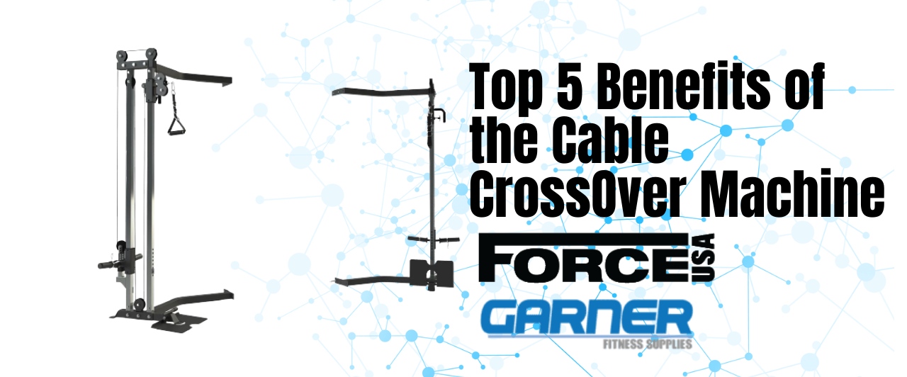 Top 5 Benefits of the Cable CrossOver Machine